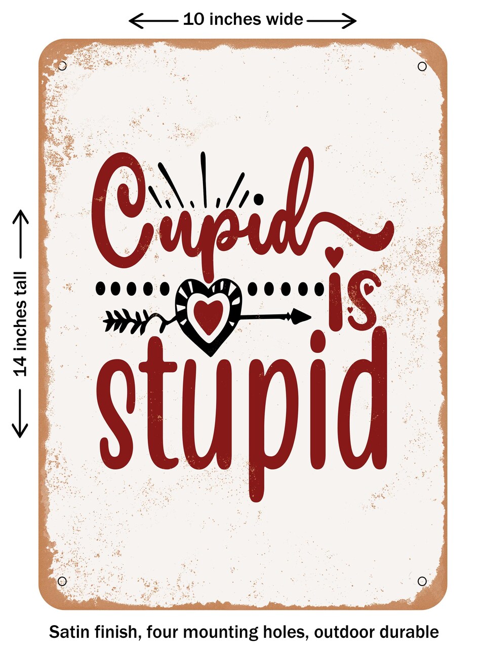 DECORATIVE METAL SIGN - Cupid is Stupid - 2 - Vintage Rusty Look